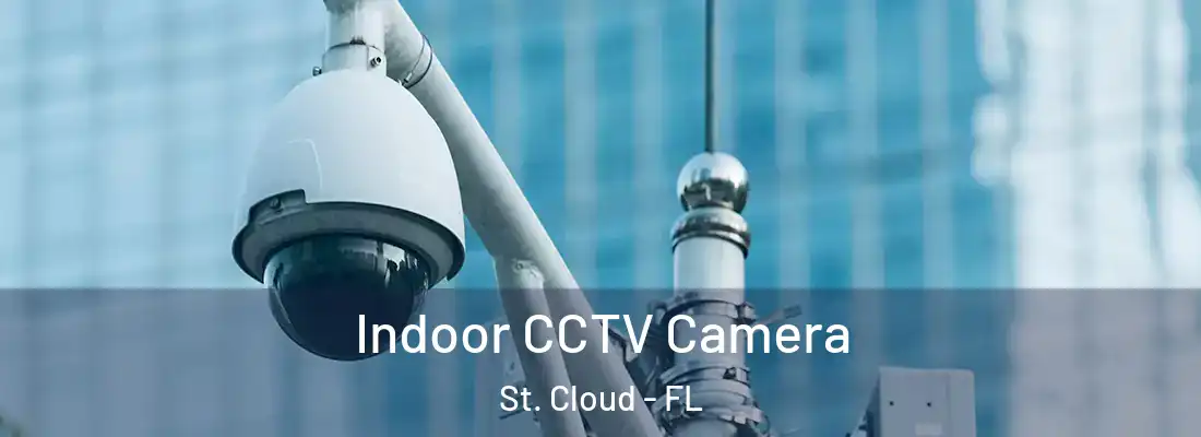 Indoor CCTV Camera St. Cloud - FL