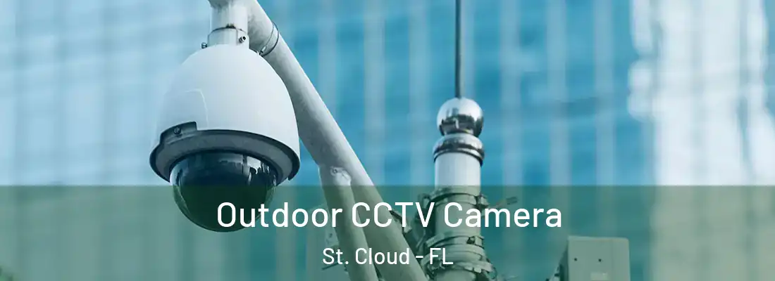 Outdoor CCTV Camera St. Cloud - FL