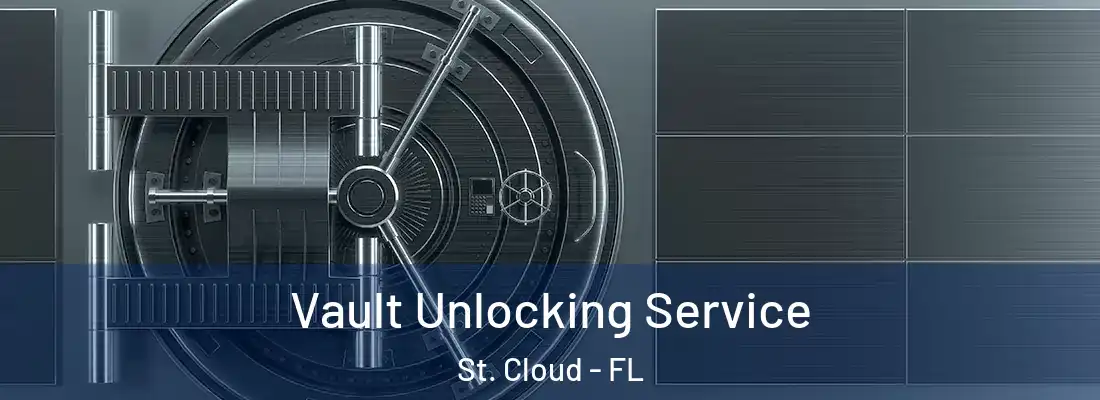 Vault Unlocking Service St. Cloud - FL
